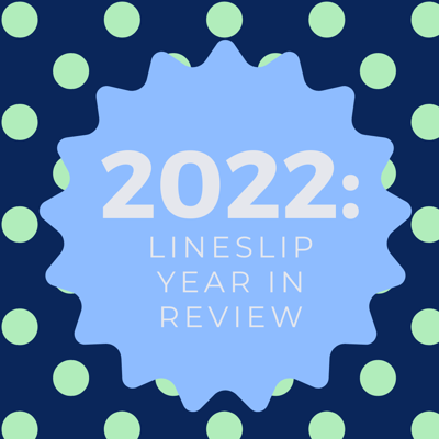 LineSlip's 2022 Year in Review